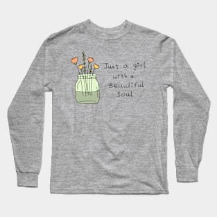 Just a girl with a beautiful soul Long Sleeve T-Shirt